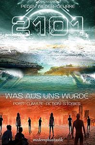 2101 - Was aus uns wurde: Post-Climate-Fiction-Stories - Cover