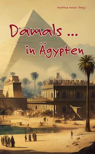Cover zu »Damals ... in Ägypten« mit »Amenhoteps Matrone« Damals ... in Ägypten (Cover)